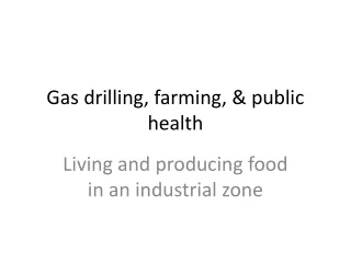Gas drilling, farming, &amp; public health
