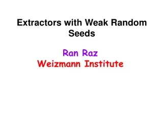 Extractors with Weak Random Seeds