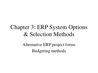 Chapter 3: ERP System Options &amp; Selection Methods