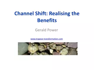 Channel Shift: Realising the Benefits