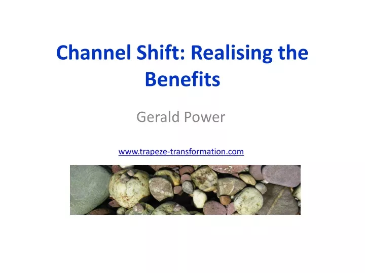 channel shift realising the benefits