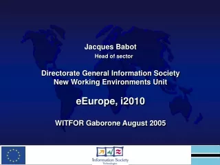 Jacques Babot Head of sector Directorate General Information Society