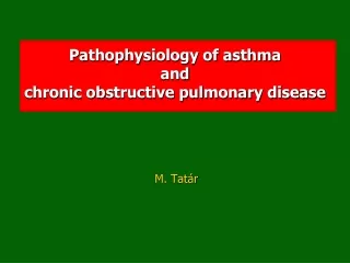 Pathophysiology of asthma and  chronic obstructive pulmonary disease
