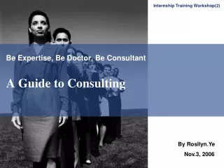 Be Expertise, Be Doctor, Be Consultant A Guide to Consulting