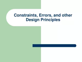 Constraints, Errors, and other Design Principles