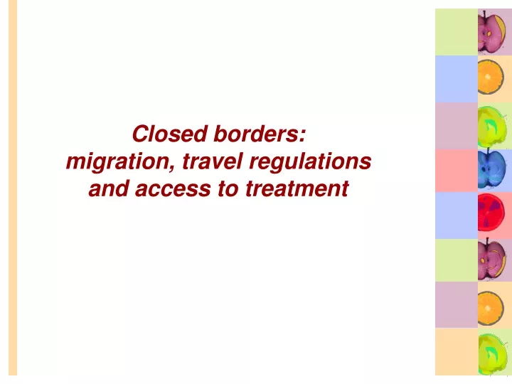 closed borders migration travel regulations and access to treatment