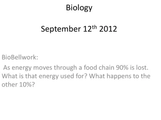 Biology September 12 th  2012