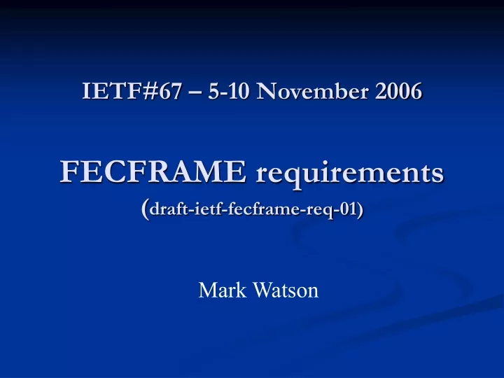 ietf 67 5 10 november 2006 fecframe requirements draft ietf fecframe req 01