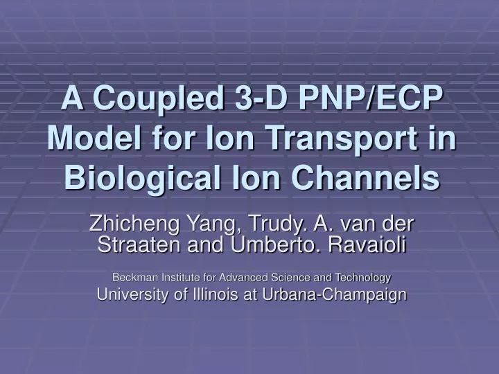a coupled 3 d pnp ecp model for ion transport in biological ion channels