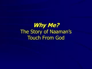 Why Me? The Story of Naaman’s  Touch From God