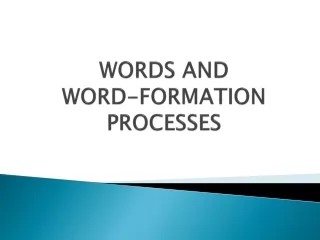 WORDS AND  WORD-FORMATION  PROCESSES