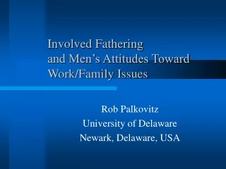 Involved Fathering  and Men’s Attitudes Toward Work/Family Issues