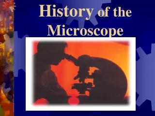 History  of the  Microscope