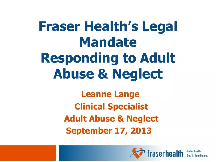 fraser health s legal mandate responding to adult abuse neglect