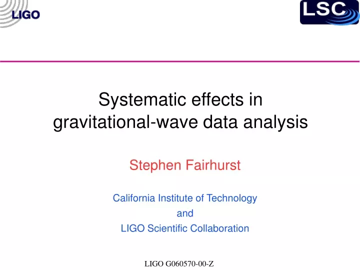 stephen fairhurst california institute of technology and ligo scientific collaboration