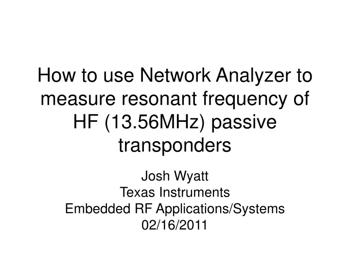 how to use network analyzer to measure resonant frequency of hf 13 56mhz passive transponders