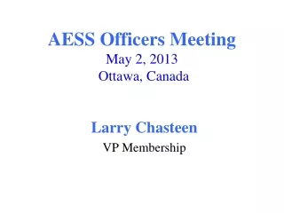 AESS Officers Meeting May 2, 2013  Ottawa, Canada