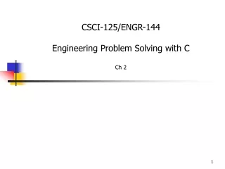 CSCI-125/ENGR-144 Engineering Problem Solving with C Ch 2