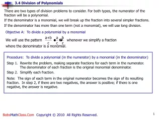 Procedure:  To divide a polynomial (in the numerator) by a monomial (in the denominator)