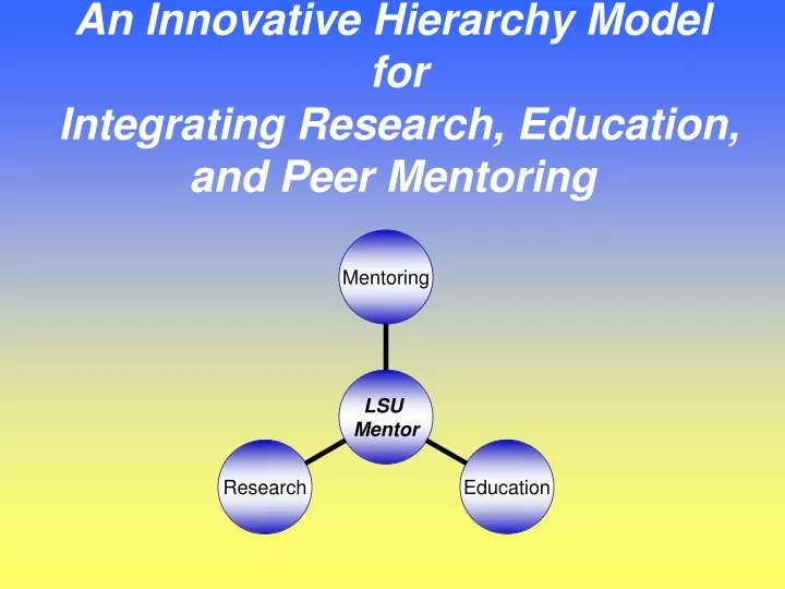 an innovative hierarchy model for integrating research education and peer mentoring
