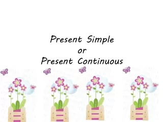 Present  Simple or Present Continuous