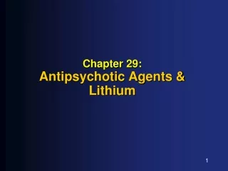 Chapter 29: Antipsychotic Agents &amp; Lithium