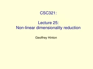 CSC321: Lecture 25:  Non-linear dimensionality reduction