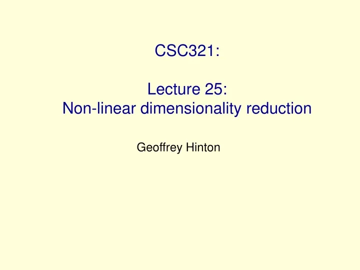 csc321 lecture 25 non linear dimensionality reduction