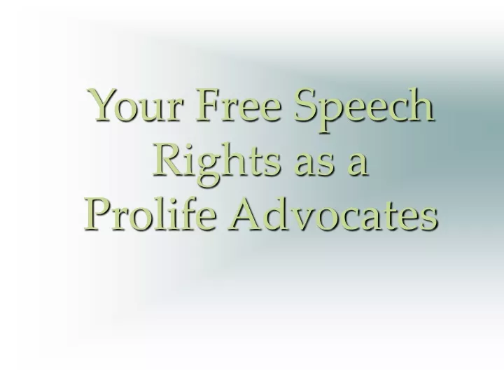 your free speech rights as a prolife advocates