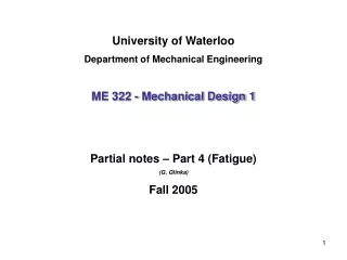 University of Waterloo Department of Mechanical Engineering ME 322 - Mechanical Design 1