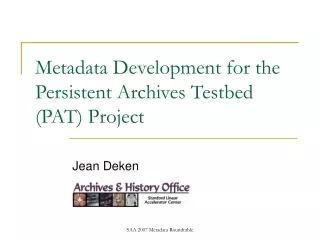Metadata Development for the Persistent Archives Testbed (PAT) Project