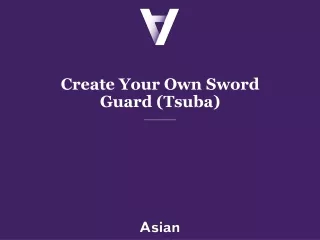 Create Your Own Sword Guard (Tsuba)