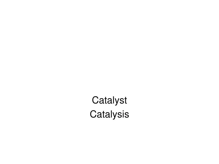 catalyst catalysis