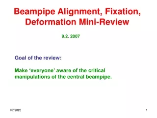 Beampipe Alignment, Fixation, Deformation Mini-Review