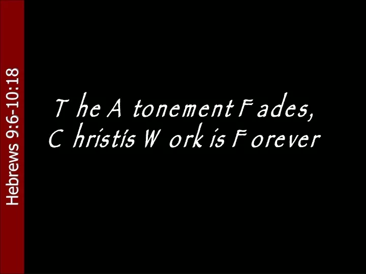 the atonement fades christ s work is forever