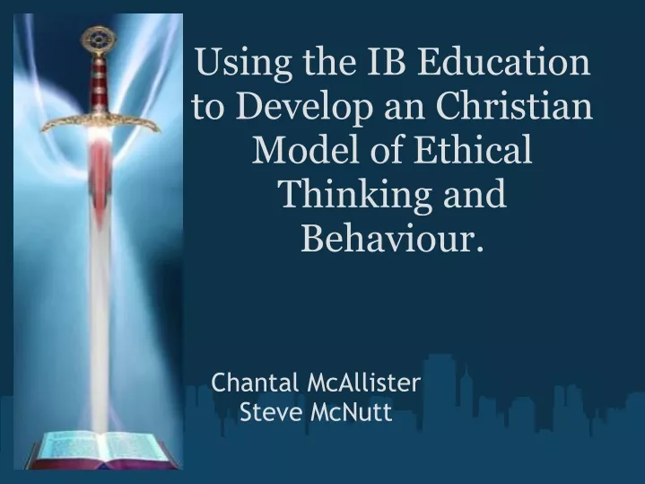 using the ib education to develop an christian model of ethical thinking and behaviour