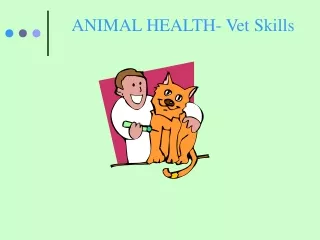 ANIMAL HEALTH- Vet Skills