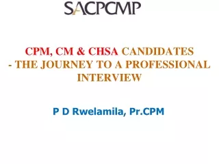 CPM, CM &amp; CHSA  CANDIDATES - THE JOURNEY TO A PROFESSIONAL INTERVIEW
