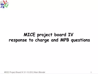 MICE project board IV  response to charge and MPB questions