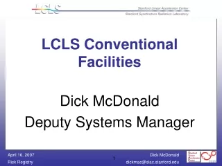 LCLS Conventional Facilities Dick McDonald Deputy Systems Manager