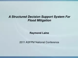 A Structured Decision Support System For Flood Mitigation Raymond Laine