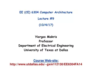 EE (CE) 6304 Computer Architecture Lecture #9 (10/4/17)
