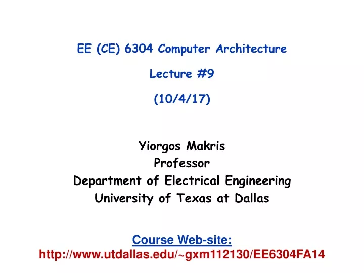 ee ce 6304 computer architecture lecture 9 10 4 17