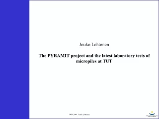Jouko Lehtonen The PYRAMIT project and the latest laboratory tests of micropiles at TUT