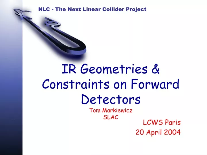 ir geometries constraints on forward detectors tom markiewicz slac
