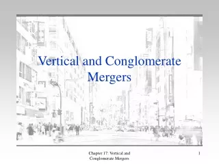 Vertical and Conglomerate Mergers