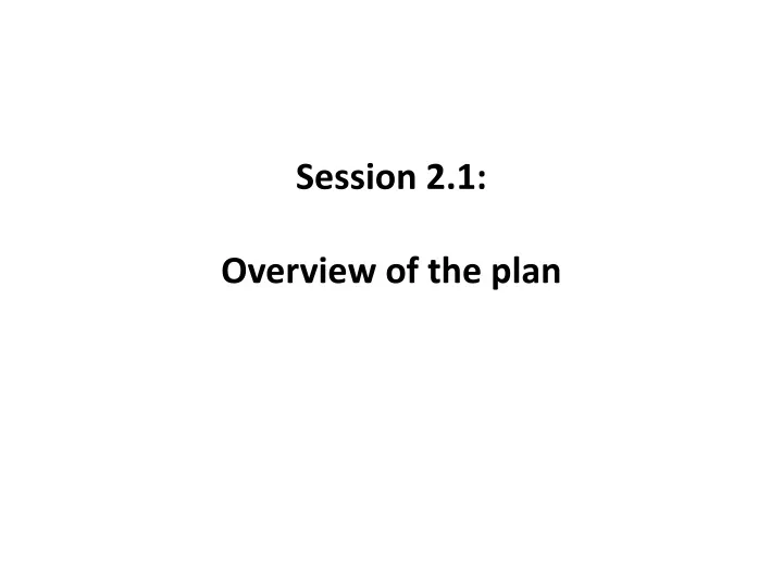 session 2 1 overview of the plan