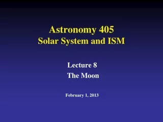 Astronomy 405 Solar System and ISM