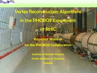 Vertex Reconstruction Algorithms  in the PHOBOS Experiment  at RHIC Krzysztof Woźniak