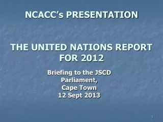 NCACC’s PRESENTATION THE UNITED NATIONS REPORT FOR 2012